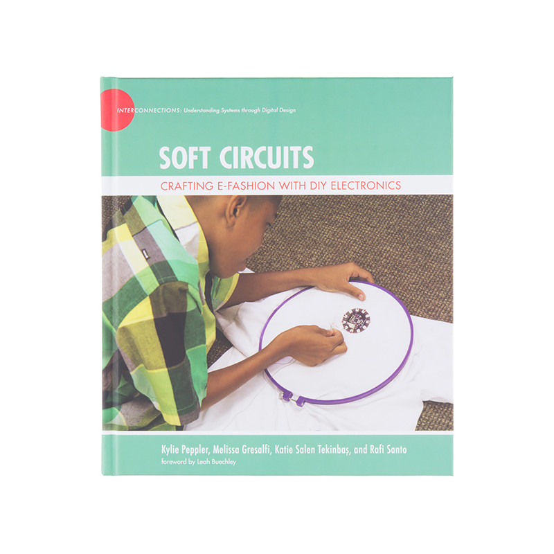 Soft Circuits: Crafting e-Fashion with DIY Electronics E-Textiles19020076 DHM