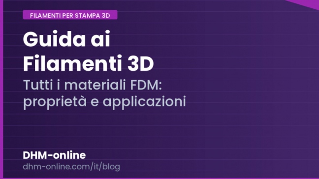 Guida completa ai filamenti per stampa 3D FDM