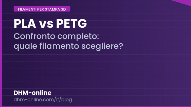 PLA vs PETG: quale filamento scegliere per il tuo progetto?
