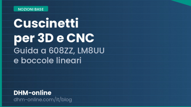 Cuscinetti per stampanti 3D e CNC: guida completa