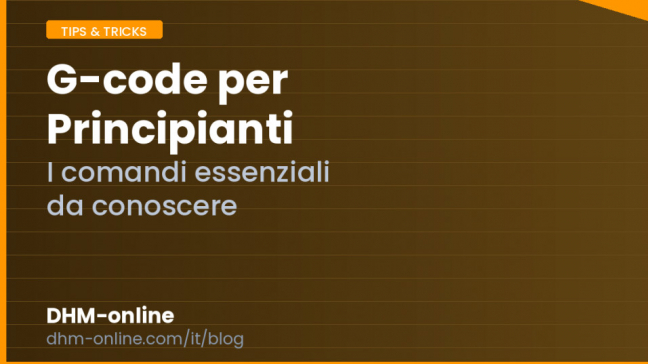 G-code per principianti: i comandi essenziali da conoscere