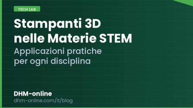 Stampanti 3D nelle materie STEM: applicazioni pratiche per ogni disciplina